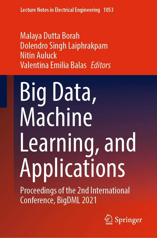 Big Data, Machine Learning, and Applications: Proceedings of the 2nd International Conference, BigDML 2021: 1053 (Lecture Notes in Electrical Engineering, 1053)