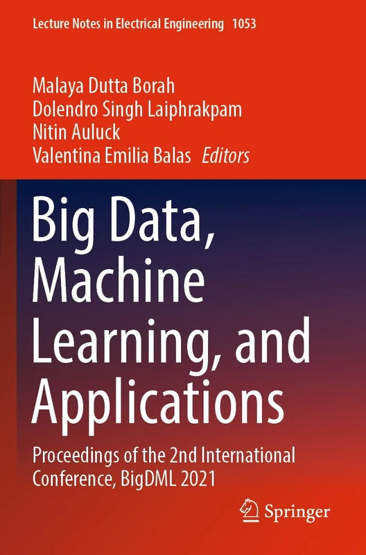 Big Data, Machine Learning, and Applications: Proceedings of the 2nd International Conference, BigDML 2021: 1053 (Lecture Notes in Electrical Engineering, 1053)