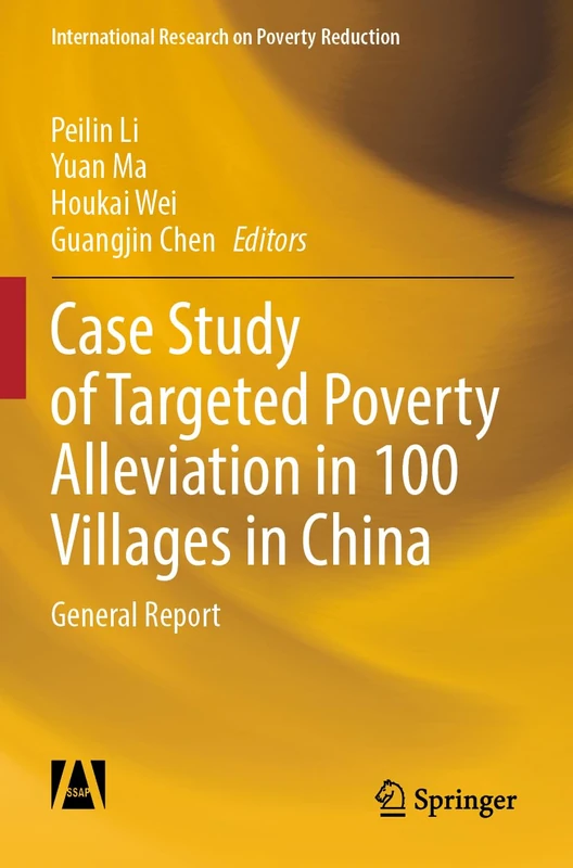 Case Study of Targeted Poverty Alleviation in 100 Villages in China: General Report (International Research on Poverty Reduction)