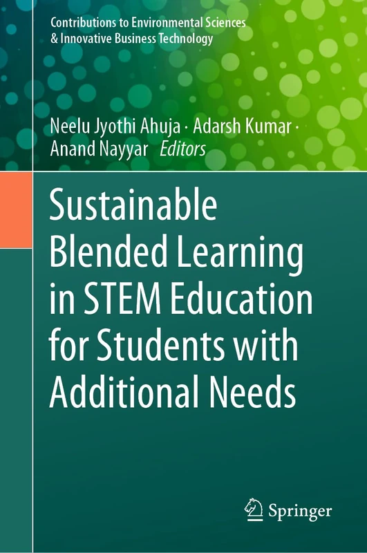 Sustainable Blended Learning in STEM Education for Students with Additional Needs (Contributions to Environmental Sciences & Innovative Business Technology)