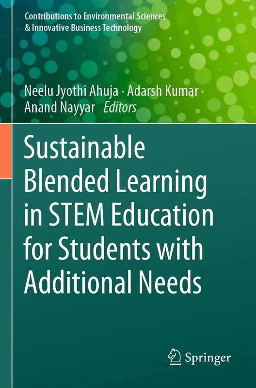 Sustainable Blended Learning in STEM Education for Students with Additional Needs (Contributions to Environmental Sciences & Innovative Business Technology)