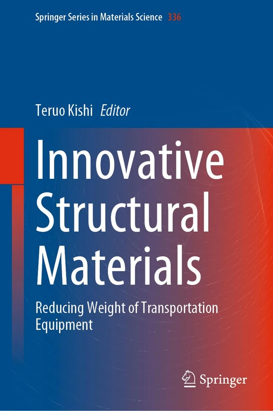 Innovative Structural Materials: Reducing Weight of Transportation Equipment: 336 (Springer Series in Materials Science, 336)