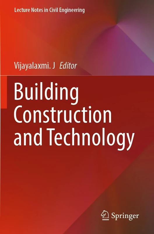 Building Construction and Technology: 360 (Lecture Notes in Civil Engineering, 360)
