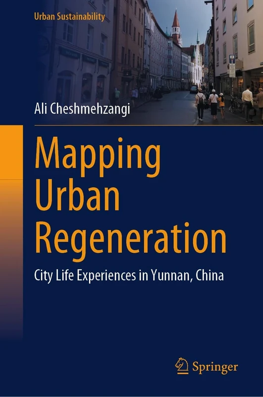 Mapping Urban Regeneration: City Life Experiences in Yunnan, China (Urban Sustainability)