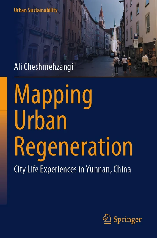 Mapping Urban Regeneration: City Life Experiences in Yunnan, China (Urban Sustainability)