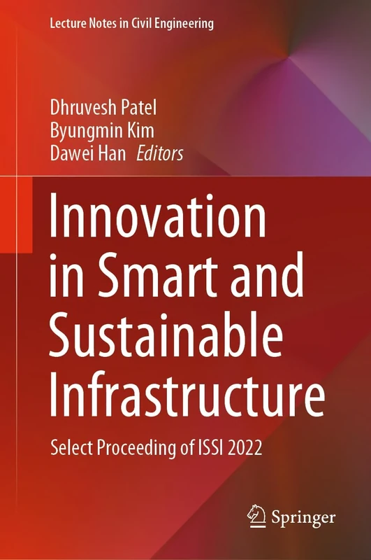 Innovation in Smart and Sustainable Infrastructure: Select Proceeding of ISSI 2022: 364 (Lecture Notes in Civil Engineering, 364)