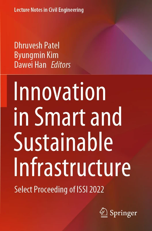 Innovation in Smart and Sustainable Infrastructure: Select Proceeding of ISSI 2022: 364 (Lecture Notes in Civil Engineering, 364)