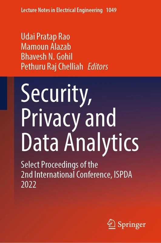 Security, Privacy and Data Analytics: Select Proceedings of the 2nd International Conference, ISPDA 2022: 1049 (Lecture Notes in Electrical Engineering, 1049)