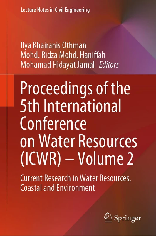 Proceedings of the 5th International Conference on Water Resources (ICWR) – Volume 2: Current Research in Water Resources, Coastal and Environment: 365 (Lecture Notes in Civil Engineering, 365)