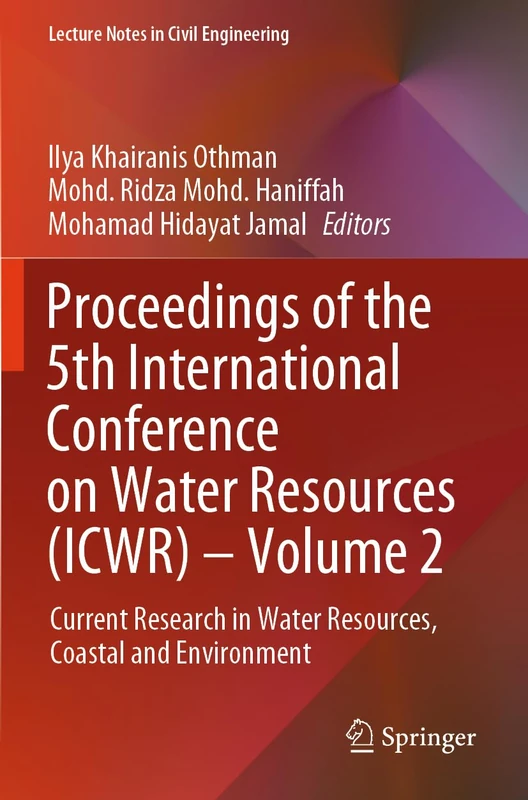Proceedings of the 5th International Conference on Water Resources (ICWR) – Volume 2: Current Research in Water Resources, Coastal and Environment: 365 (Lecture Notes in Civil Engineering, 365)