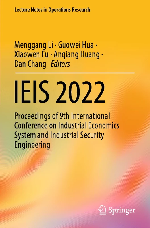 IEIS 2022: Proceedings of 9th International Conference on Industrial Economics System and Industrial Security Engineering (Lecture Notes in Operations Research)