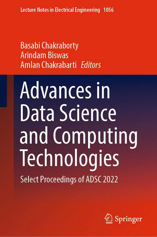 Advances in Data Science and Computing Technologies: Select Proceedings of ADSC 2022: 1056 (Lecture Notes in Electrical Engineering, 1056)