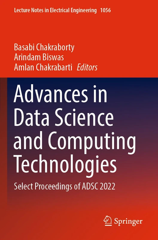 Advances in Data Science and Computing Technologies: Select Proceedings of ADSC 2022: 1056 (Lecture Notes in Electrical Engineering, 1056)