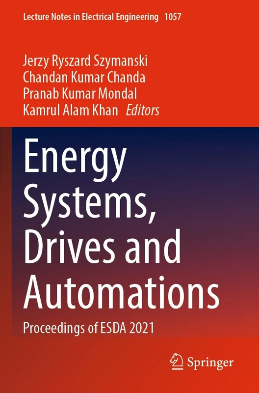 Energy Systems, Drives and Automations: Proceedings of ESDA 2021: 1057 (Lecture Notes in Electrical Engineering, 1057)