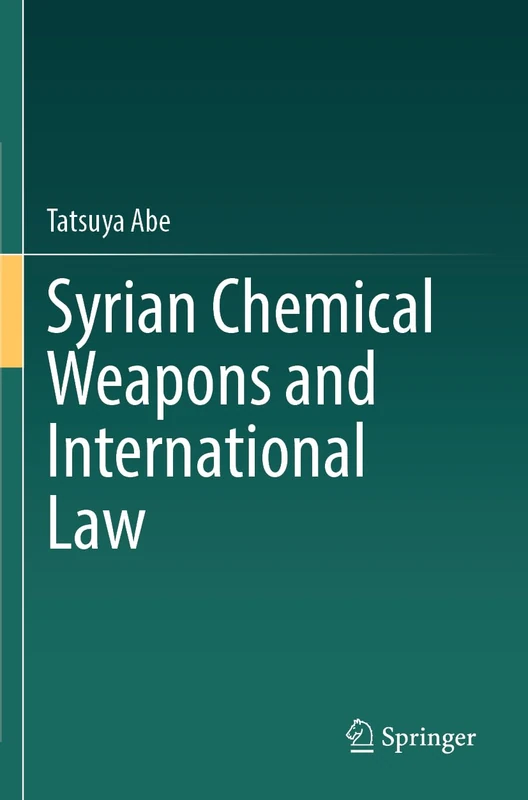 Springer - Syrian Chemical Weapons and International Law Book