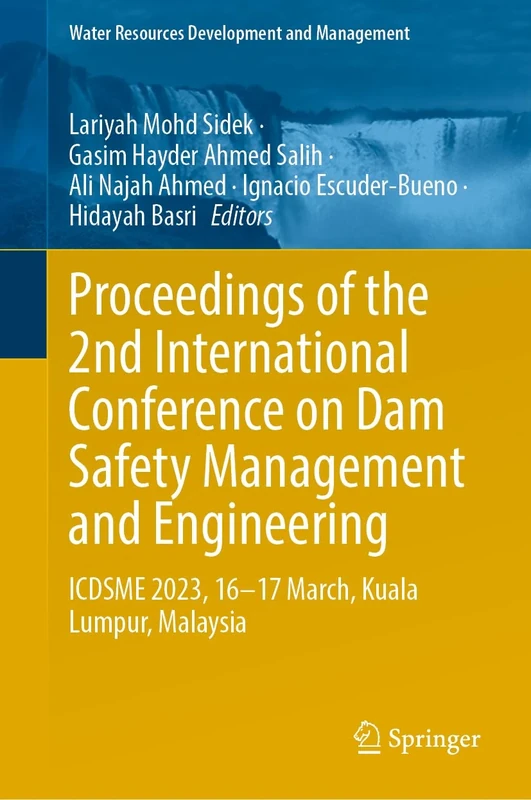 Proceedings of the 2nd International Conference on Dam Safety Management and Engineering: ICDSME 2023, 16―17 March, Kuala Lumpur, Malaysia (Water Resources Development and Management)