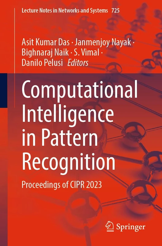 Computational Intelligence in Pattern Recognition: Proceedings of CIPR 2023: 725 (Lecture Notes in Networks and Systems, 725)
