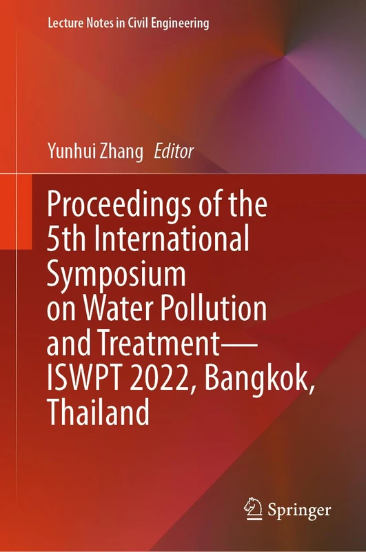 Proceedings of the 5th International Symposium on Water Pollution and Treatment―ISWPT 2022, Bangkok, Thailand: 366 (Lecture Notes in Civil Engineering, 366)