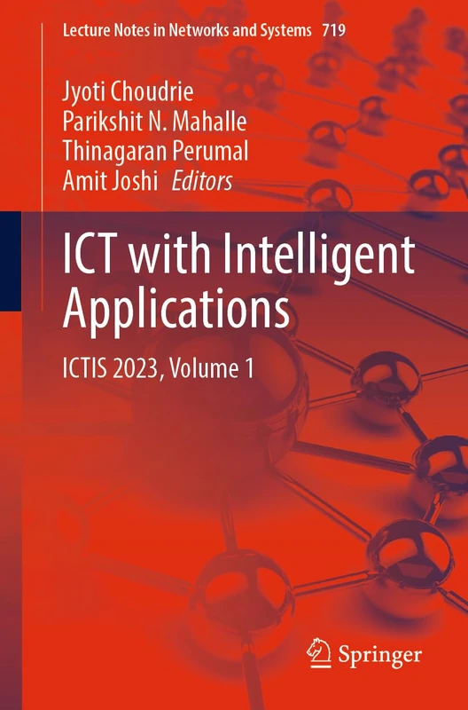 ICT with Intelligent Applications: ICTIS 2023, Volume 1: 719 (Lecture Notes in Networks and Systems, 719)