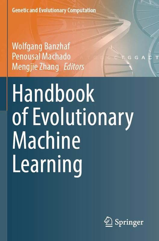 Handbook of Evolutionary Machine Learning (Genetic and Evolutionary Computation)