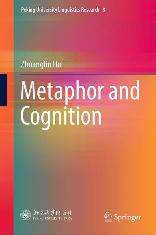 Metaphor and Cognition: 8 (Peking University Linguistics Research, 8)