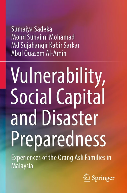 Vulnerability, Social Capital and Disaster Preparedness: Experiences of the Orang Asli Families in Malaysia