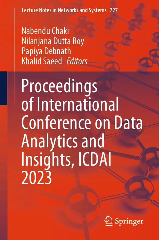 Proceedings of International Conference on Data Analytics and Insights, ICDAI 2023: 727 (Lecture Notes in Networks and Systems, 727)