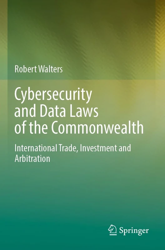 Cybersecurity and Data Laws of the Commonwealth: International Trade, Investment and Arbitration