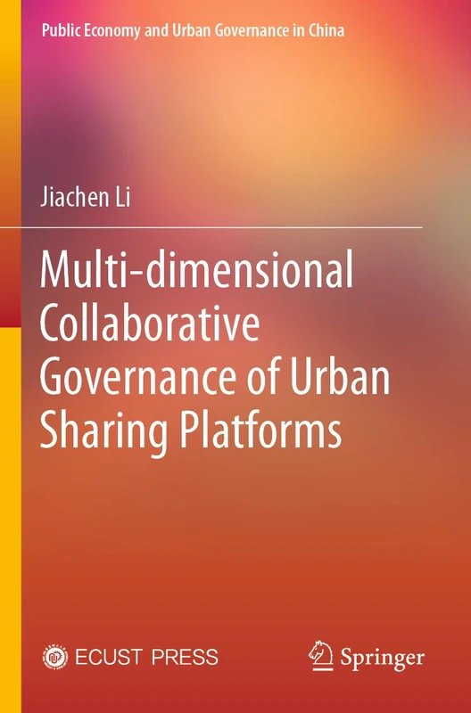 Multi-dimensional Collaborative Governance of Urban Sharing Platforms (Public Economy and Urban Governance in China)