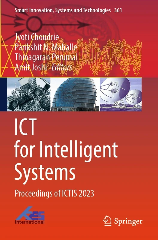 ICT for Intelligent Systems: Proceedings of ICTIS 2023: 361 (Smart Innovation, Systems and Technologies, 361)