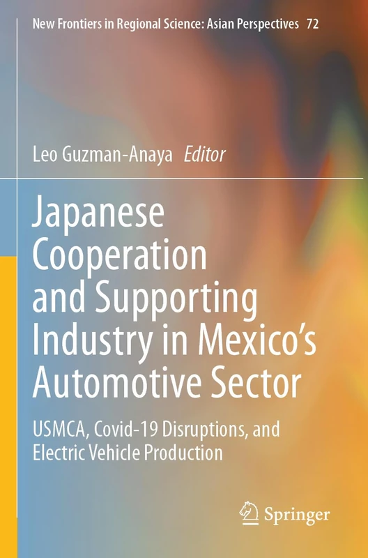Japanese Cooperation and Supporting Industry in Mexico’s Automotive Sector: USMCA, Covid-19 Disruptions, and Electric Vehicle Production