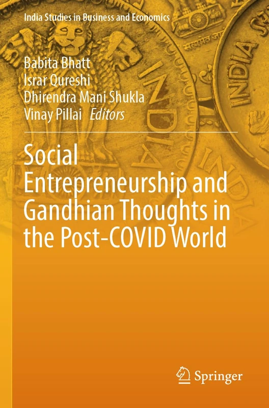 Social Entrepreneurship and Gandhian Thoughts in the Post-COVID World (India Studies in Business and Economics)