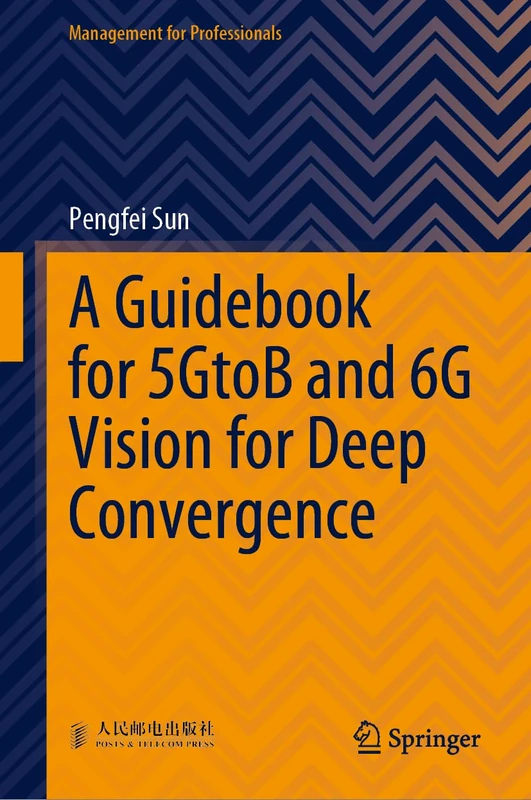 A Guidebook for 5GtoB and 6G Vision for Deep Convergence (Management for Professionals)