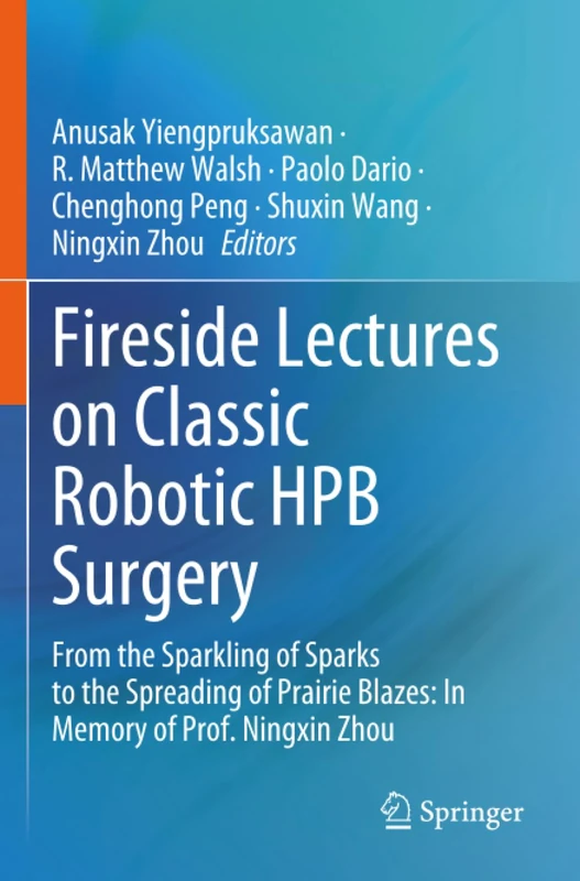 Fireside Lectures on Classic Robotic HPB Surgery: From the Sparkling of Sparks to the Spreading of Prairie Blazes: In Memory of Prof. Ningxin Zhou