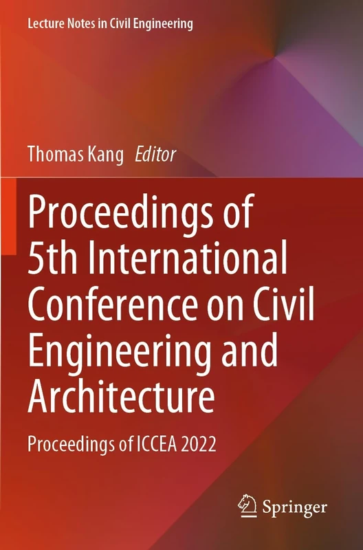 Proceedings of 5th International Conference on Civil Engineering and Architecture: Proceedings of ICCEA 2022: 369 (Lecture Notes in Civil Engineering)