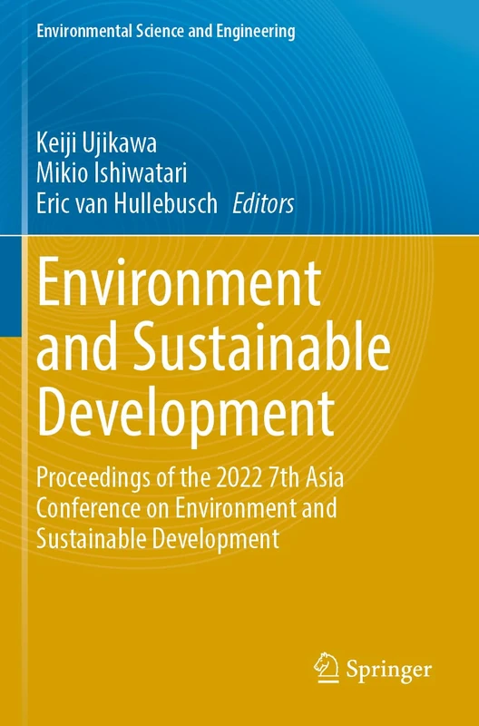 Environment and Sustainable Development: Proceedings of the 2022 7th Asia Conference on Environment and Sustainable Development (Environmental Science and Engineering)