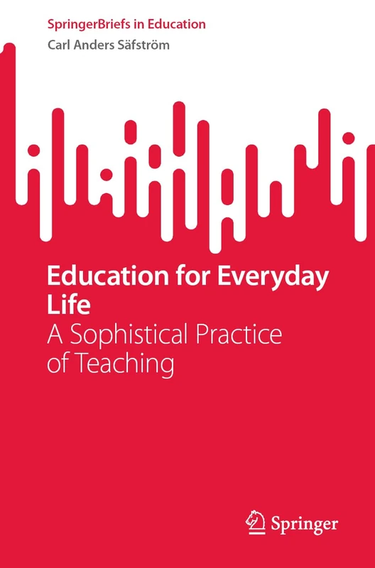 Education for Everyday Life: A Sophistical Practice of Teaching (SpringerBriefs in Education)