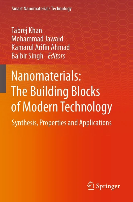 Nanomaterials: The Building Blocks of Modern Technology: Synthesis, Properties and Applications (Smart Nanomaterials Technology)