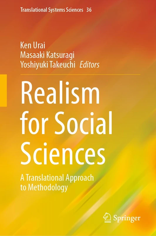 Realism for Social Sciences: A Translational Approach to Methodology: 36 (Translational Systems Sciences, 36)