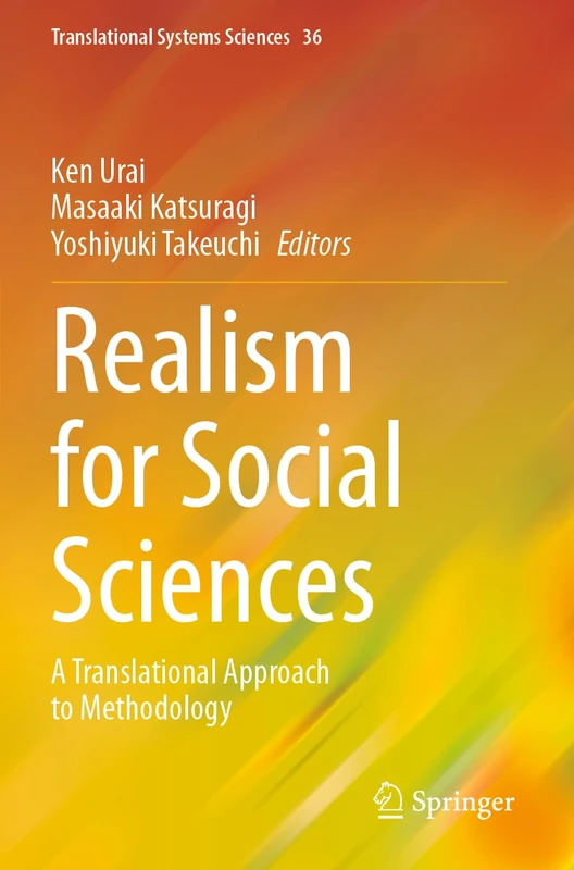 Realism for Social Sciences: A Translational Approach to Methodology: 36 (Translational Systems Sciences, 36)