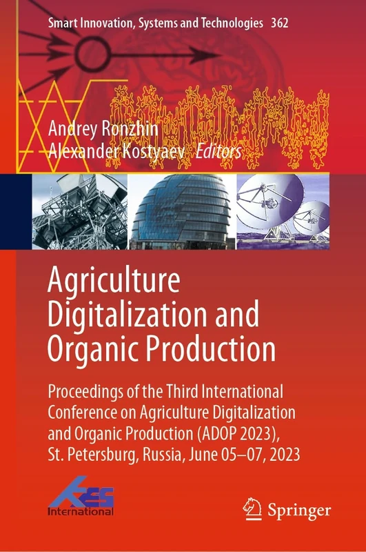 Agriculture Digitalization and Organic Production: Proceedings of the Third International Conference on Agriculture Digitalization and Organic ... Innovation, Systems and Technologies, 362)