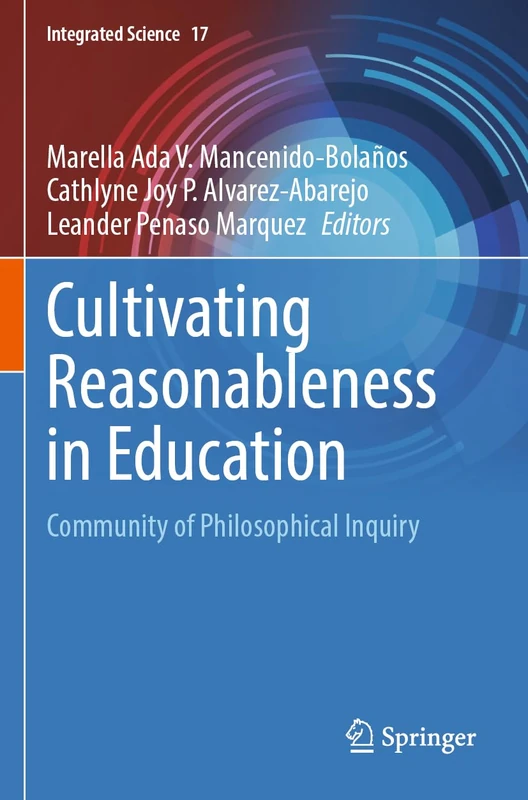 Cultivating Reasonableness in Education: Community of Philosophical Inquiry: 17 (Integrated Science, 17)