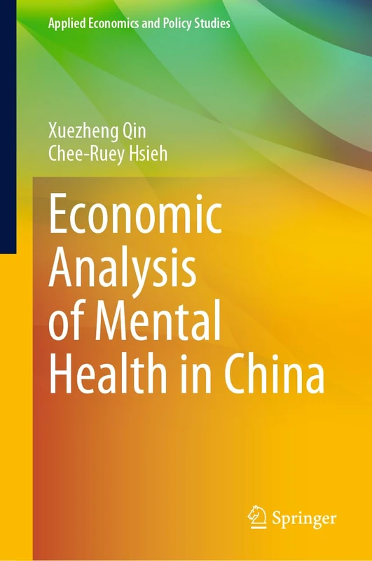 Economic Analysis of Mental Health in China: Estimation Based on a National Household Survey (Applied Economics and Policy Studies)