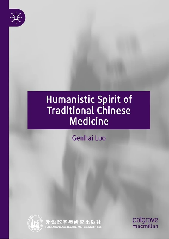 Humanistic Spirit of Traditional Chinese Medicine (Key Concepts in Chinese Thought and Culture)
