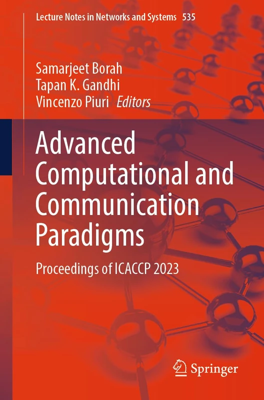 Advanced Computational and Communication Paradigms: Proceedings of ICACCP 2023: 535 (Lecture Notes in Networks and Systems, 535)