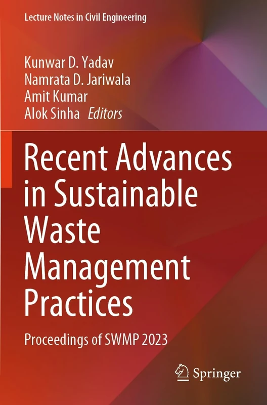 Recent Advances in Sustainable Waste Management Practices: Proceedings of SWMP 2023: 430 (Lecture Notes in Civil Engineering, 430)