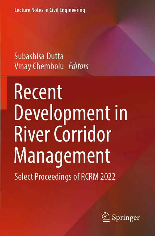Recent Development in River Corridor Management: Select Proceedings of RCRM 2022: 376 (Lecture Notes in Civil Engineering, 376)