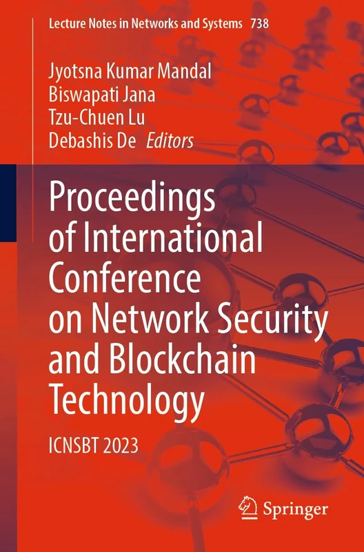 Proceedings of International Conference on Network Security and Blockchain Technology: ICNSBT 2023: 738 (Lecture Notes in Networks and Systems, 738)