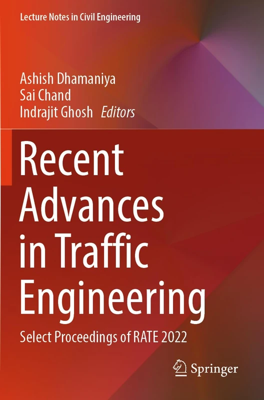 Recent Advances in Traffic Engineering: Select Proceedings of RATE 2022: 377 (Lecture Notes in Civil Engineering, 377)