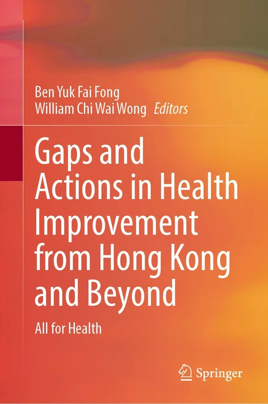 Gaps and Actions in Health Improvement from Hong Kong and Beyond: All for Health